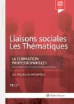 Liaisons sociales : les thématiques, n°70 - juillet 2019 - La formation professionnelle I (Loi avenir professionnel : les nouvelles obligations de l'employeur) - Les stages en entreprise