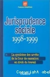 Jurisprudence sociale 1998-1999