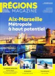 Régions magazine, supplément au n°159 - juillet 2021 - Aix-Marseille : métropole à haut potentiel