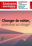 Liaisons sociales magazine, n°221 - avril 2021 - Changer de métier, attention au virage