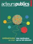 Acteurs publics, n°153 - septembre 2021 - Opérateurs de l'Etat : une clarification qui se fait attendre