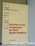 Nouvelles formes d'organisation du travail, quelles flexibilités ?