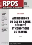 RPDS revue pratique de droit social, n°919 - novembre 2021 - Attributions du CSE en santé, sécurité et conditions de travail