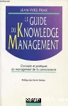 Le guide du knowledge management