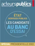 Acteurs publics, n°156 - mars 2022 - État- services publics : les candidats au banc d'essai