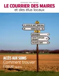 Courrier des maires et des élus locaux, n°364 - avril-mai 2022 - Accès aux soins : comment trouver l'issue ?