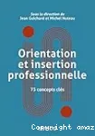 Orientation et insertion professionnelle : 75 concepts clés