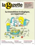 La gazette des communes, des départements, des régions, n°27-28 /2623-2624 - 11 - 17 juillet 2022 - La transition écologique, ça s'apprend 