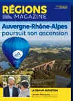 Régions magazine, supplément au n°164 - septembre 2022 - Auvergne-Rhône-Alpes poursuit son ascension