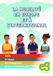 La mobilité en Europe et à l’international : guide à l’usage des enseignants et personnels éducatifs