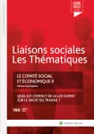 Liaisons sociales : les thématiques, n°100 - juillet 2022 - Le comité social et économique partie II. Quel est l'impact de la loi Climat sur le droit du travail ?