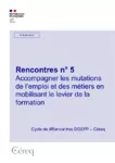 Accompagner les mutations de l’emploi et des métiers en mobilisant le levier de la formation : Rencontres n° 5 Jeudi 16 février 2023 - Cycle de Rencontres DGEFP-Céreq