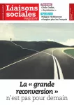 Liaisons sociales magazine, n°242 - mai 2023 - La "grande reconversion" n'est pas pour demain