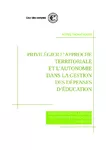 Privilégier l'approche territoriale et l'autonomie dans la gestion des dépenses d'éducation (Contribution à la revue des dépenses publiques)