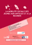 La mobilité sociale des jeunes aux Antilles et à la Réunion : rapport réalisé pour France Stratégie