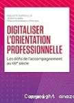 Digitaliser l'orientation professionnelle. Les défis de l'accompagnement au XXIe siècle