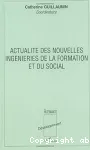 Actualité des nouvelles ingénieries de la formation et du social