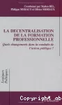 La décentralisation de la formation professionnelle. Quels changements dans la conduite de l'action publique ?