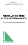 Former à la recherche en éducation et formation. Contributions didactiques et pédagogiques