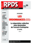 RPDS revue pratique de droit social, n°876 - avril 2018 - Les ordonnances (III) : la négociation collective sous domination de l'accord d'entreprise (2ème partie) (dossier)