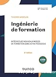 Ingénierie de formation. Intégrer les nouveaux modes de formation dans votre pédagogie