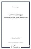 La vidéo numérique : techniques, usages pédagogiques et enjeux