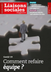 Liaisons sociales magazine, n°213 - juin 2020 - Comment refaire équipe ?