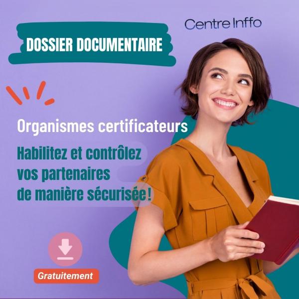 Organismes certificateurs : habilitez et contrôlez vos partenaires de manière sécurisée ! - Edition juin 2024