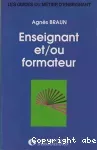 Enseignant et ou formateur