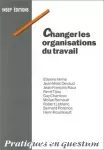 Changer les organisations du travail