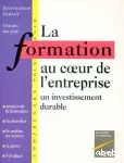 Formation au coeur de l'entreprise, un investissement durable (La)