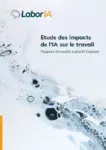 Etude des impacts de l’IA sur le travail. Rapport d'enquête LaborIA-Explorer