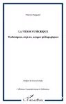 La vidéo numérique : techniques, usages pédagogiques et enjeux