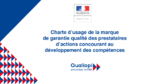 Charte d’usage de la marque de garantie qualité des prestataires d’actions concourant au développement des compétences