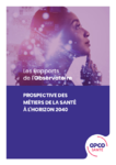 Prospective des métiers de la santé à l'horizon 2040