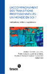 L’accompagnement des transitions professionnelles : un monde en soi ? Institutions, métiers, expériences