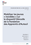 Mobiliser les jeunes « invisibles » sur le dispositif Etincelle de la Fondation des Apprentis d’Auteuil - janvier 2025 - application/pdf